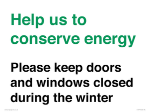 Help us to conserve energy - Please keep doors and windows closed during the winter